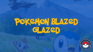 Pokemon Blazed Glazed