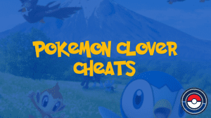 Pokemon Clover Cheats