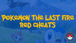 Pokemon The Last Fire Red Cheats