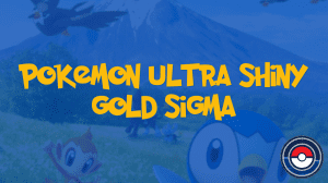 Pokemon Ultra Shiny Gold Sigma